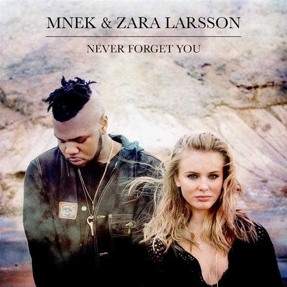 Single Review: Zara Larsson  MNEK â€“ Never Forget You | A Bit Of Pop ...
